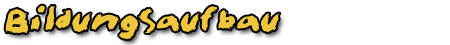 Bildungsaufbau