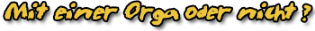Orga ?